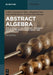 Abstract Algebra: Applications to Galois Theory, Algebraic Geometry and Cryptography by Celine Carstensen-Opitz, Benjamin Fine, Gerhard Rosenberger