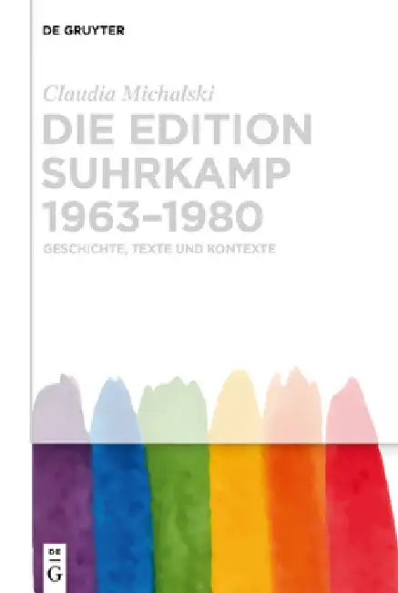 Die Edition Suhrkamp 1963-1980: Geschichte, Texte Und Kontexte by Claudia Michalski