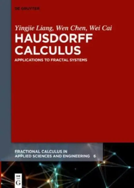 Hausdorff Calculus: Applications to Fractal Systems by Yingjie Liang, Wen Chen, Wei Cai