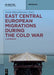East Central European Migrations During the Cold War: A Handbook by Anna Mazurkiewicz