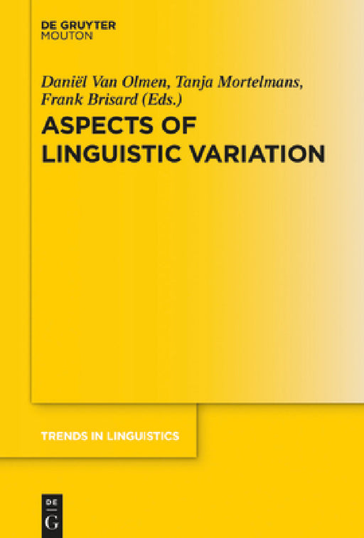 Aspects of Linguistic Variation by Daniël Olmen, Tanja Mortelmans, Frank Brisard