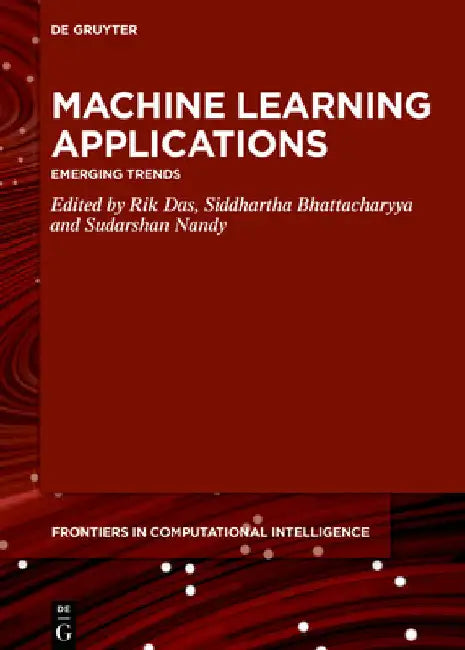 Machine Learning Applications: Emerging Trends by Rik Das