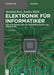 Elektronik Für Informatiker: Von Den Grundlagen Bis Zur Mikrocontroller-Applikation by Manfred Rost