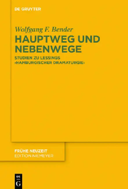 Hauptweg Und Nebenwege: Studien Zu Lessings "Hamburgischer Dramaturgie" by Wolfgang F. Bender