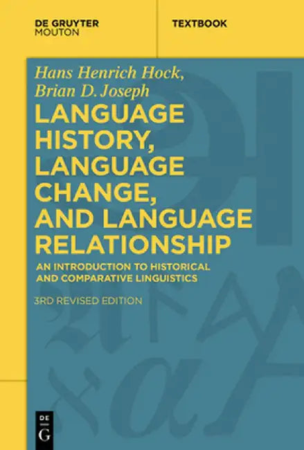 Language History, Language Change, and Language Relationship: An Introduction to Historical and Comparative Linguistics by Hans Henrich Hock