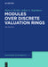 Modules Over Discrete Valuation Rings by Piotr A. Krylov, Askar a. Tuganbaev