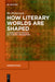 How Literary Worlds Are Shaped: A Comparative Poetics of Literary Imagination by Bo Pettersson