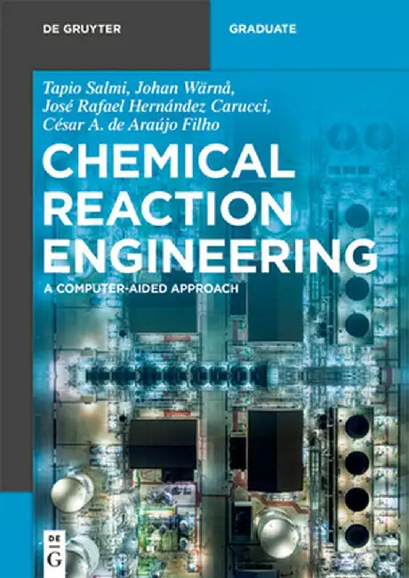 Chemical Reaction Engineering: A Computer-Aided Approach by Tapio Salmi