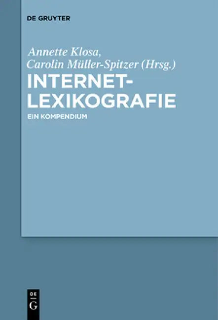 Internetlexikografie: Ein Kompendium by Annette Klosa