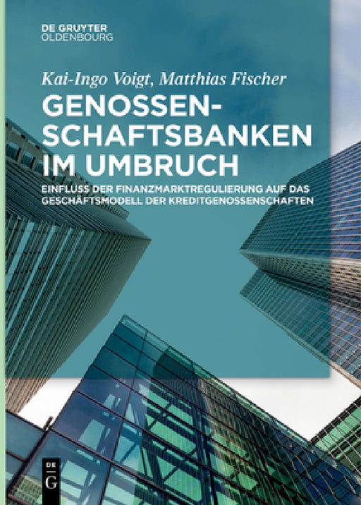 Genossenschaftsbanken im Umbruch by Kai-Ingo Voigt, Matthias Fischer