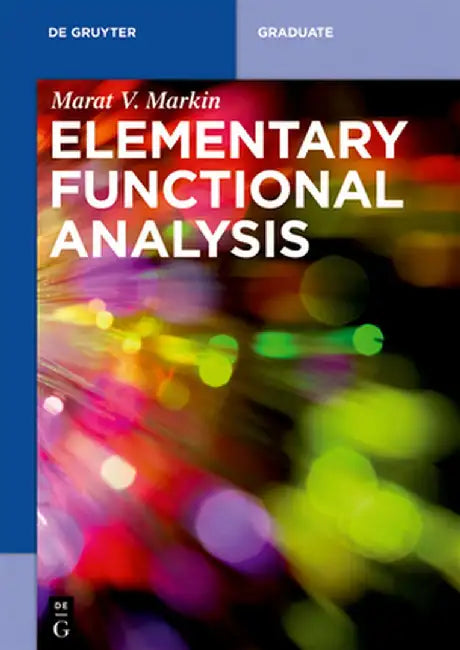 Elementary Functional Analysis by Marat V. Markin