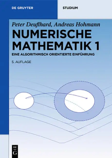 Numerische Mathematik 1: Eine Algorithmisch Orientierte Einführung by Peter Deuflhard