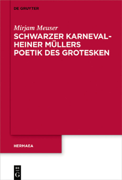 Schwarzer Karneval - Heiner Müllers Poetik des Grotesken by Mirjam Meuser