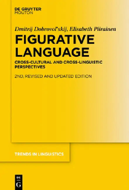 Figurative Language: Cross-Cultural and Cross-Linguistic Perspectives by Dmitrij Dobrovol'skij