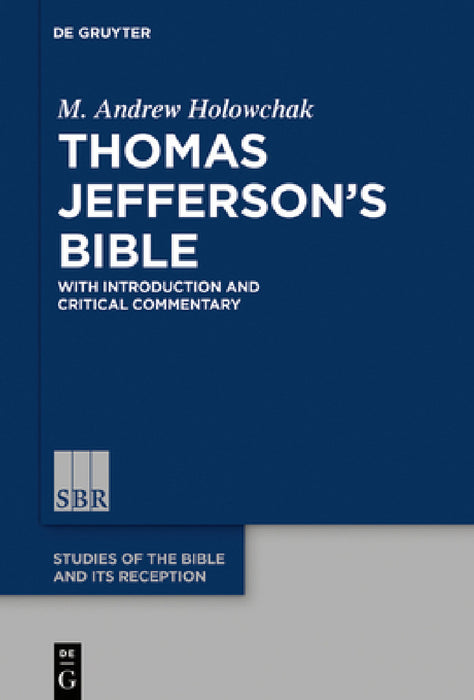 Thomas Jefferson's Bible: With Introduction and Critical Commentary by M. Andrew Holowchak