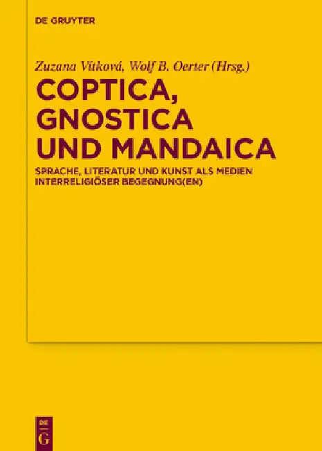 Coptica, Gnostica Und Mandaica: Sprache, Literatur Und Kunst ALS Medien Interreligiöser Begegnung(en) by Wolf B. Oerter