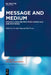 Message and Medium: English Language Practices Across Old and New Media by Caroline Tagg