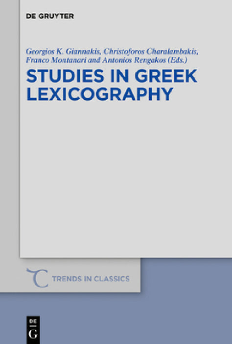 Studies in Greek Lexicography by Georgios K. Giannakis, Christoforos Charalambakis, Franco Montanari