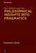 Philosophical Insights Into Pragmatics by Piotr Stalmaszczyk