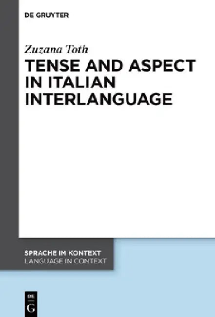 Tense and Aspect in Italian Interlanguage by Zuzana Toth