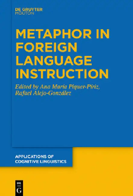 Metaphor in Foreign Language Instruction by Ana María Piquer-Píriz