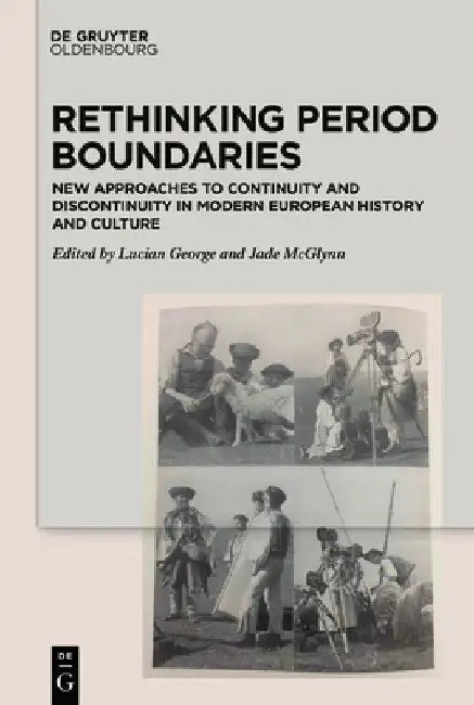 Rethinking Period Boundaries: New Approaches to Continuity and Discontinuity in Modern European History and Culture by Lucian George