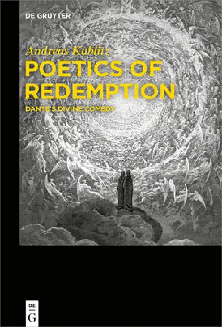 Poetics of Redemption: Dante's Divine Comedy by Andreas Kablitz