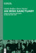 An Irish Sanctuary: German-Speaking Refugees in Ireland 1933-1945 by Gisela Holfter
