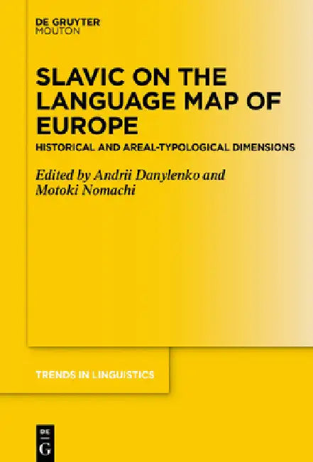 Slavic on the Language Map of Europe: Historical and Areal-Typological Dimensions by Andrii Danylenko