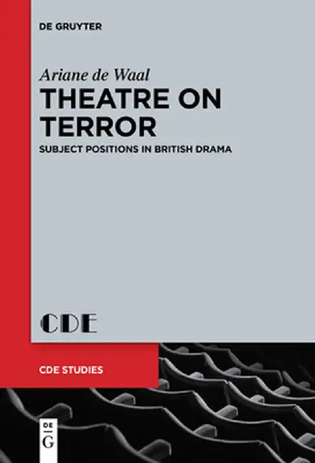 Theatre on Terror by Ariane De Waal