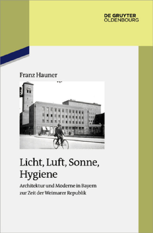 Licht, Luft, Sonne, Hygiene: Architektur Und Moderne in Bayern Zur Zeit Der Weimarer Republik by Franz Hauner