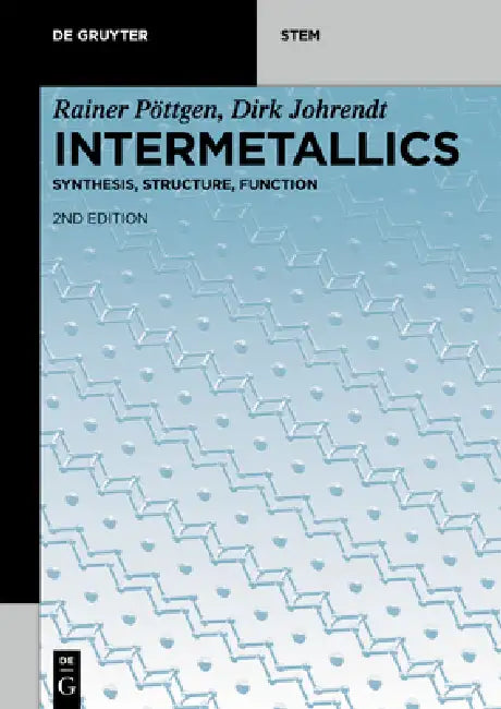 Intermetallics: Synthesis, Structure, Function by Rainer Pöttgen, Dirk Johrendt