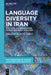 Language Diversity in Iran: New Texts and Perspectives from Non-Iranian Languages by Charles G. Häberl