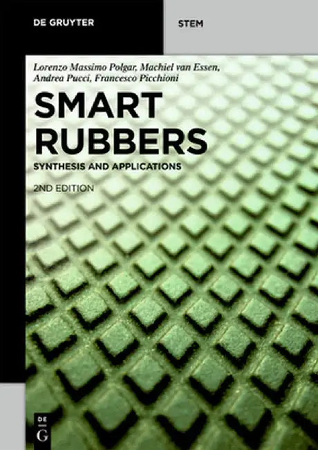 Smart Rubbers: Synthesis and Applications by Lorenzo Massimo Polgar