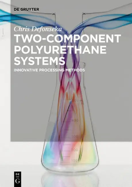 Two-Component Polyurethane Systems: Innovative Processing Methods by Chris Defonseka