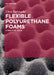 Flexible Polyurethane Foams: A Practical Guide by Chris Defonseka