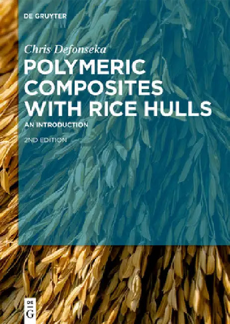 Polymeric Composites with Rice Hulls: An Introduction by Chris Defonseka