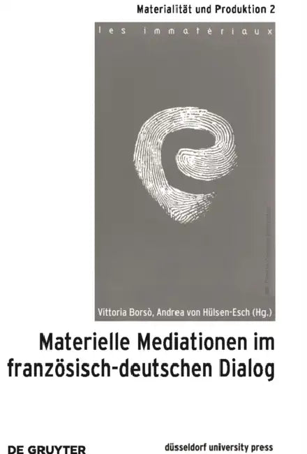 Materielle Mediationen Im Französisch-Deutschen Dialog by Vittoria Borsò, Andrea Hülsen-Esch