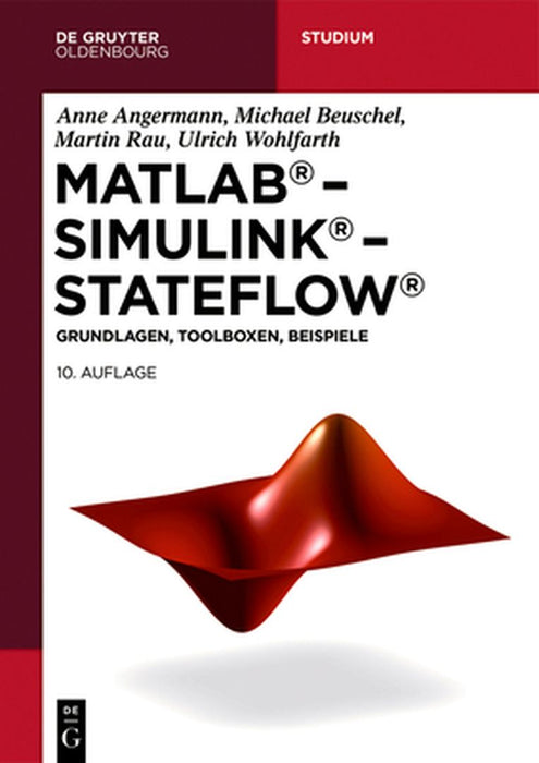 MATLAB - Simulink - Stateflow: Grundlagen, Toolboxen, Beispiele by Anne Angermann