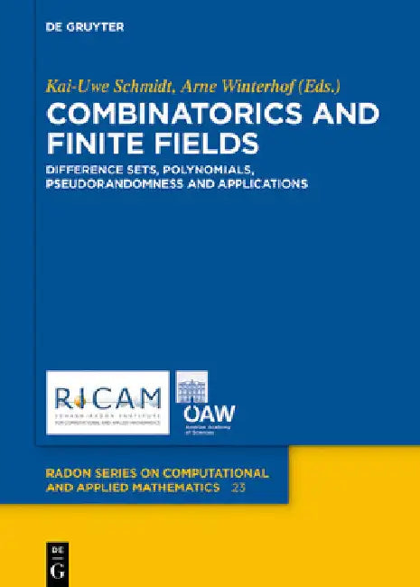 Combinatorics and Finite Fields: Difference Sets, Polynomials, Pseudorandomness and Applications by Kai-Uwe Schmidt