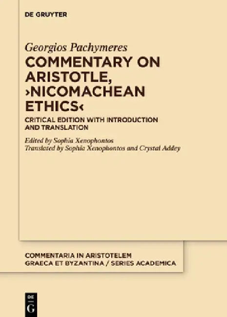 Commentary on Aristotle, >Nicomachean Ethics: Critical Edition with Introduction and Translation by Georgios Pachymeres