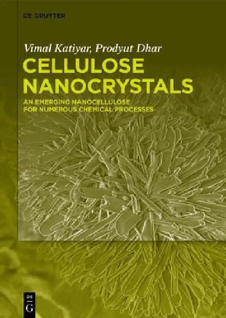 Cellulose Nanocrystals: An Emerging Nanocellulose for Numerous Chemical Processes by Vimal Katiyar