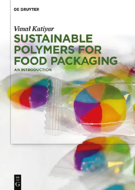 Sustainable Polymers for Food Packaging: An Introduction by Vimal Katiyar
