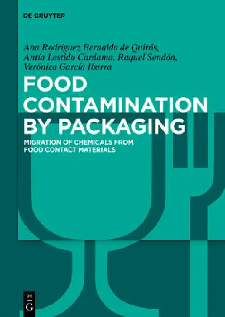Food Contamination by Packaging: Migration of Chemicals from Food Contact Materials by Ana Rodríguez Bernaldo de Quirós