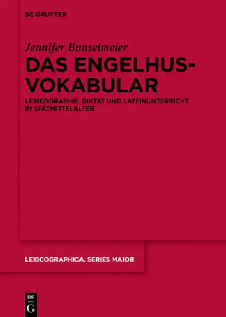Das Engelhusvokabular: Lexikographie, Diktat Und Lateinunterricht Im Spätmittelalter by Jennifer Bunselmeier