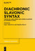 Diachronic Slavonic Syntax: Traces of Latin, Greek and Church Slavonic in Slavonic Syntax by Imke Mendoza