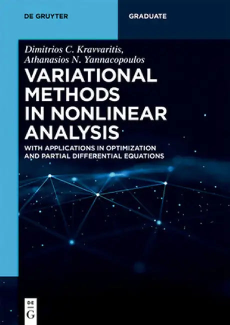 Variational Methods in Nonlinear Analysis: With Applications in Optimization and Partial Differential Equations by Dimitrios C. Kravvaritis