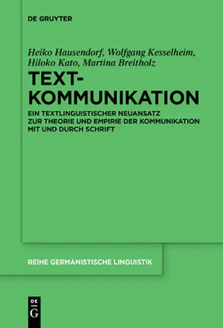 Textkommunikation: Ein Textlinguistischer Neuansatz Zur Theorie Und Empirie Der Kommunikation Mit Und Durch Schrift by Heiko Hausendorf