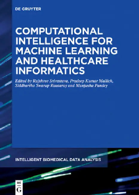 Computational Intelligence for Machine Learning and Healthcare Informatics by Rajshree Srivastava