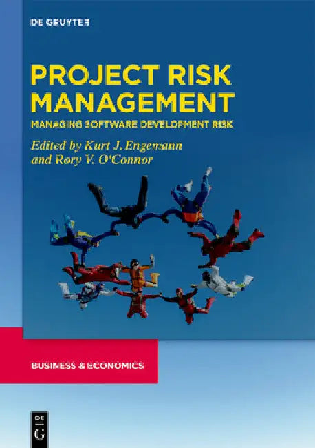 Project Risk Management: Managing Software Development Risk by Kurt J. Engemann